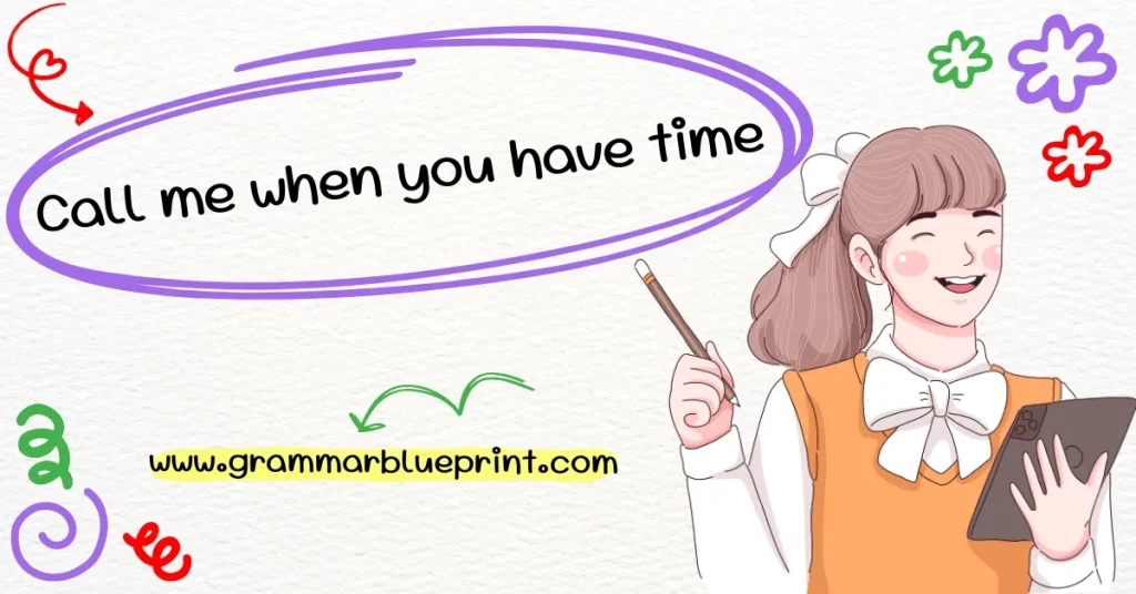 Call me when you have time