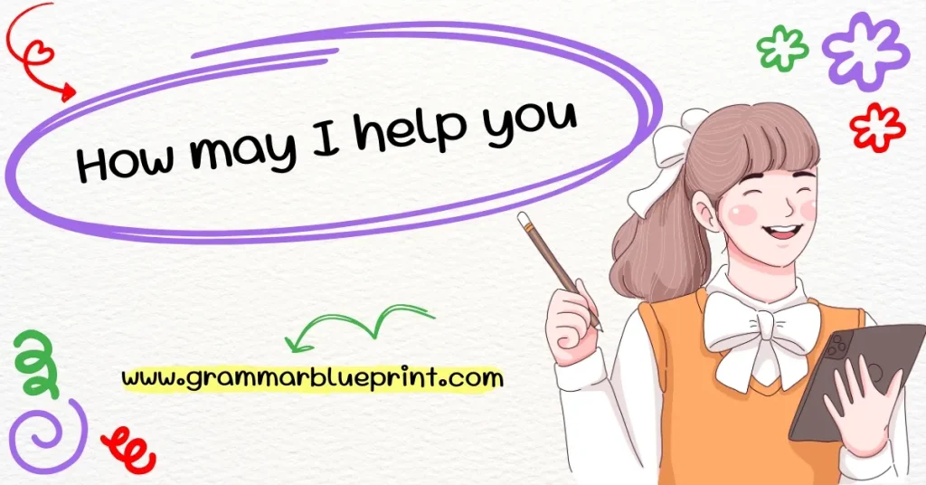 How may I help you