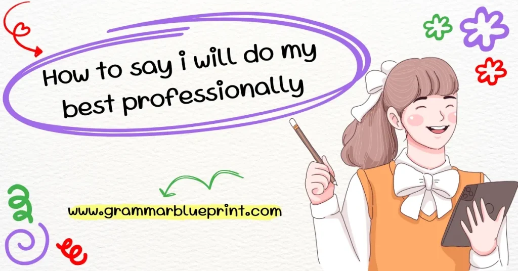 How to say i will do my best professionally