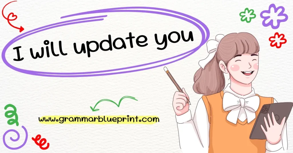 I will update you