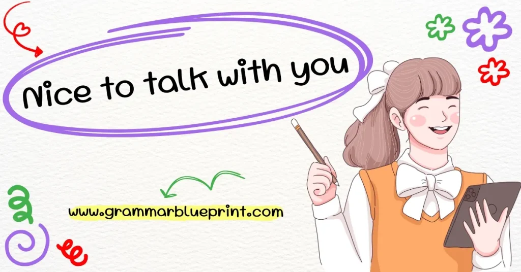 Nice to talk with you