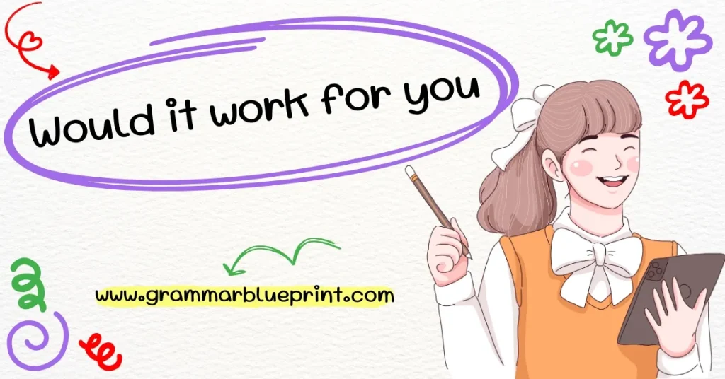 Would it work for you