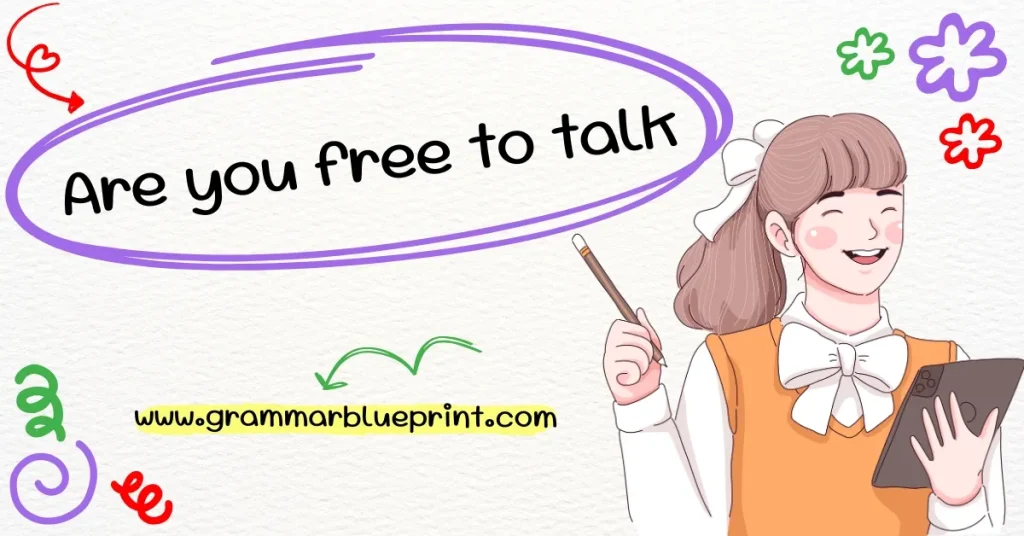 Are you free to talk