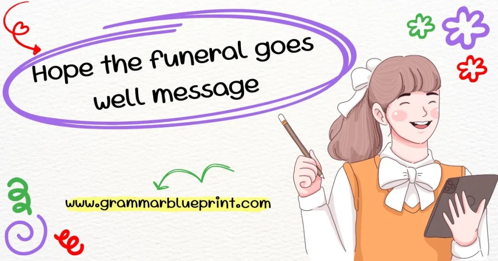 Hope the funeral goes well message