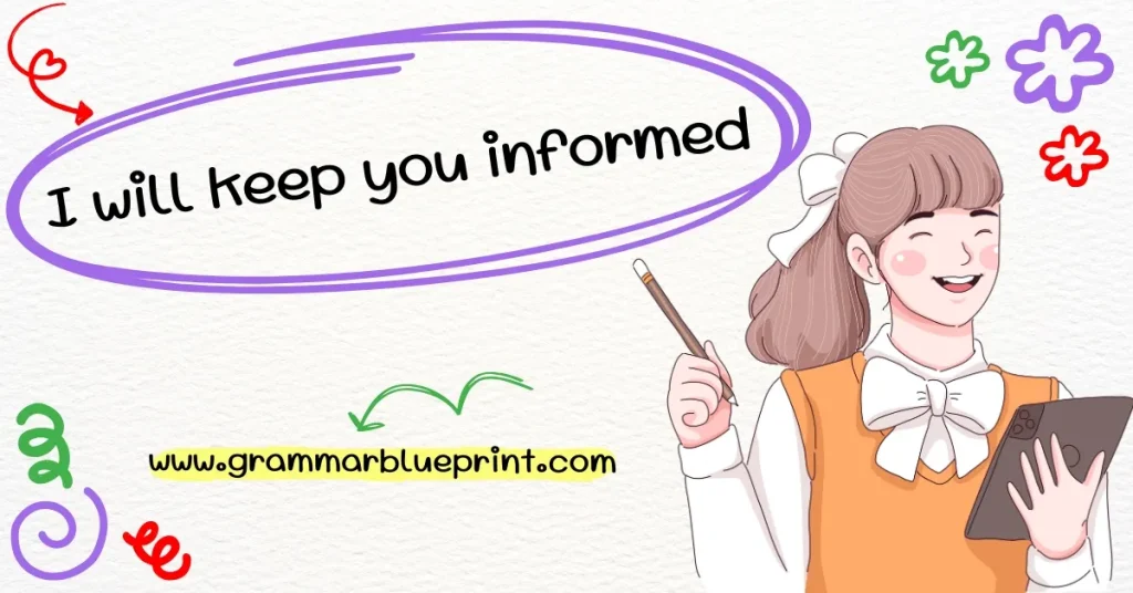 I will keep you informed
