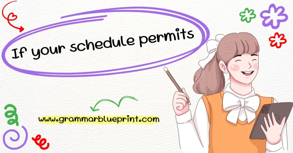 If your schedule permits