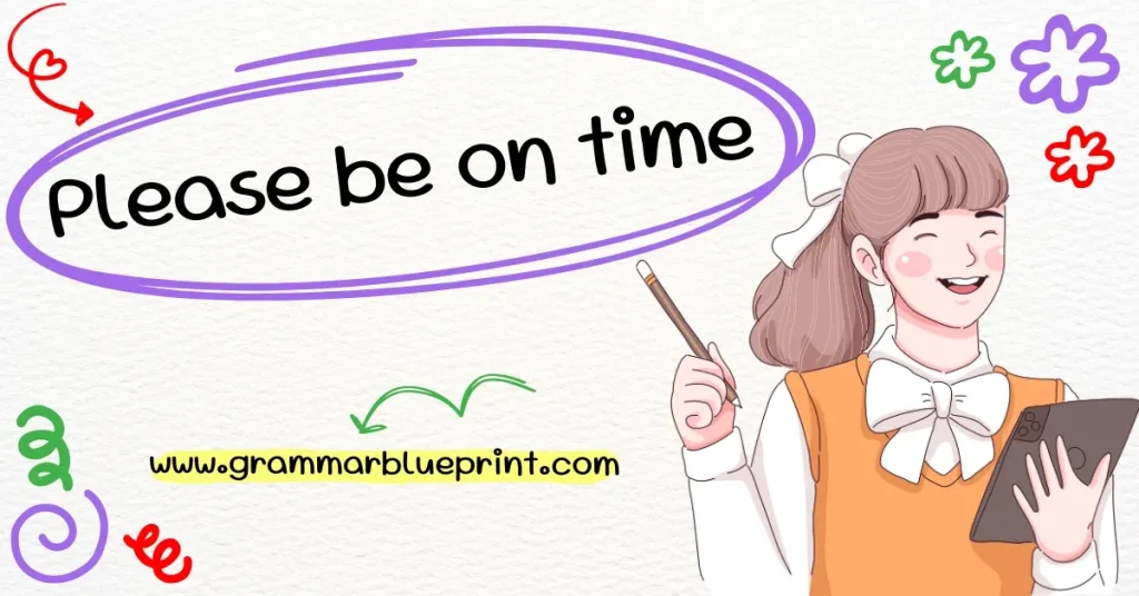 Please be on time