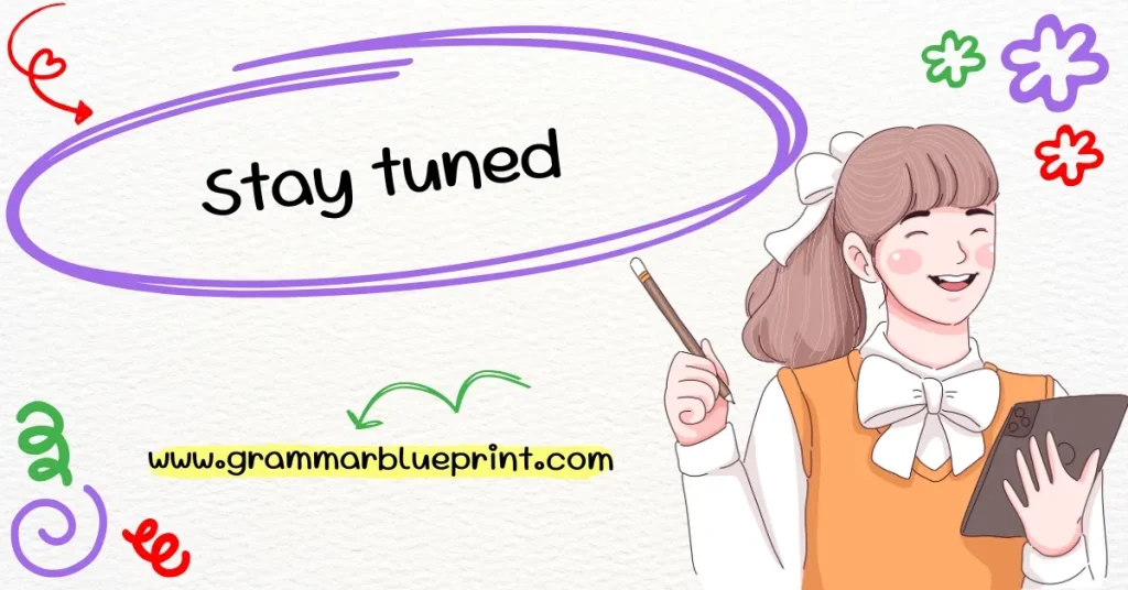 Stay tuned