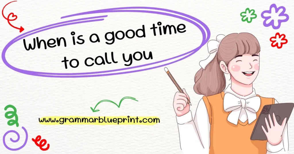 When is a good time to call you