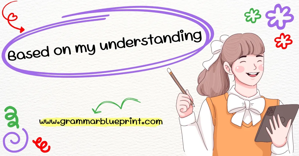 Based on my understanding - Grammar Blueprint