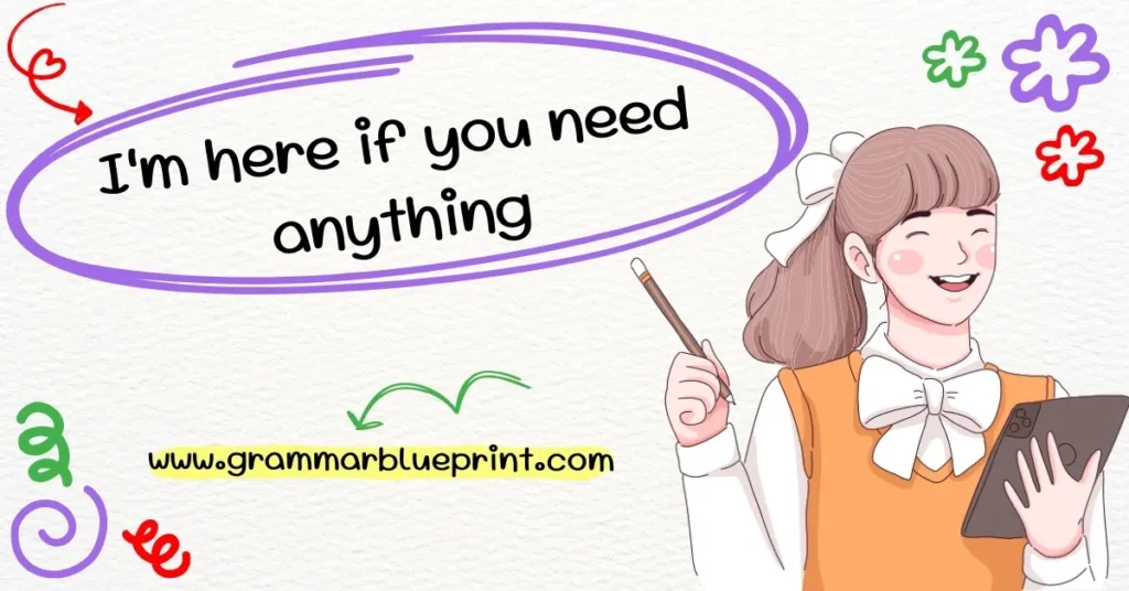 I'm here if you need anything