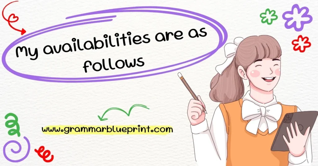 My availabilities are as follows