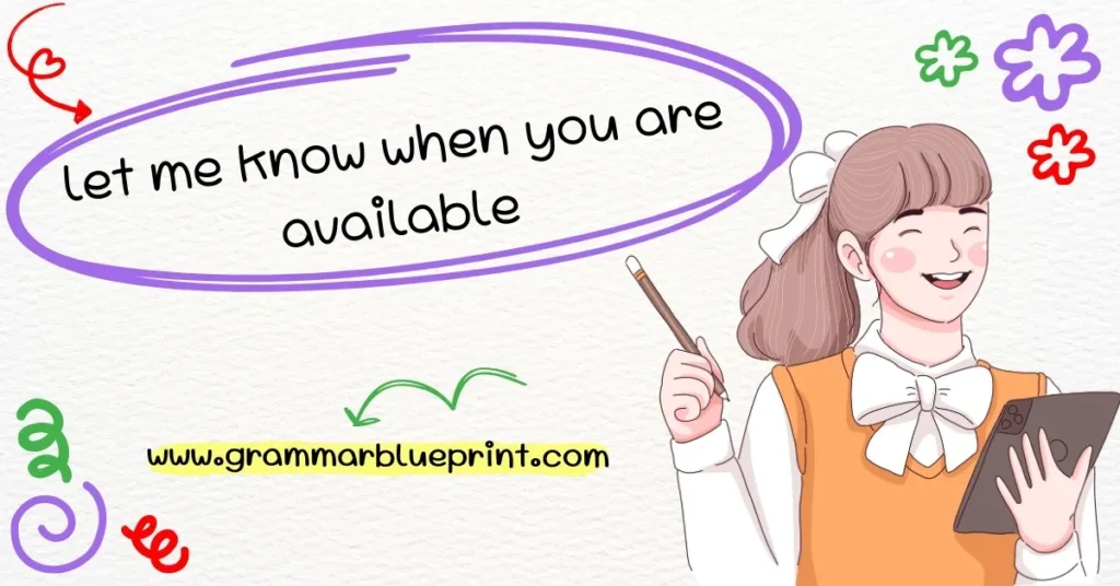 let me know when you are available