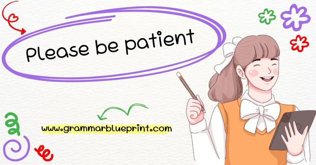 Please be patient