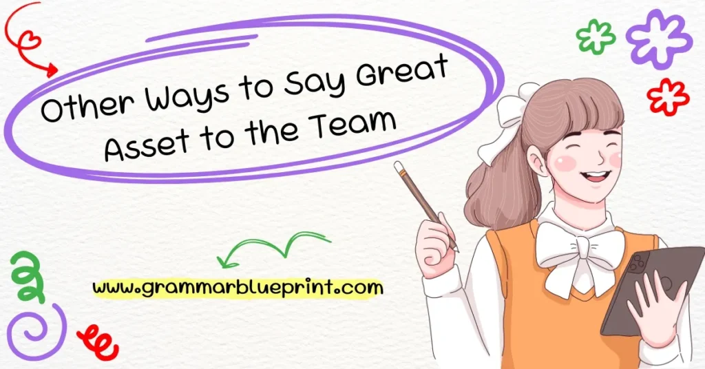 Other Ways to Say Great Asset to the Team