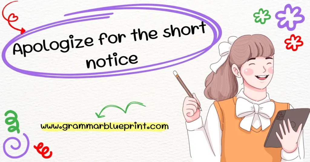 Apologize for the short notice